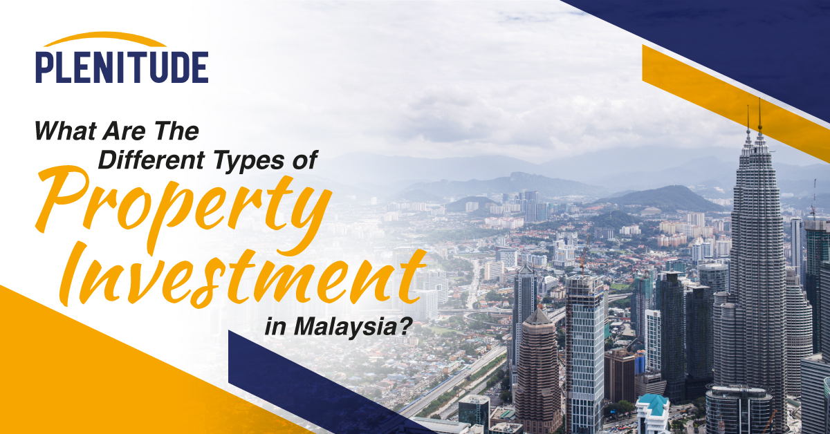 Property Investment In Malaysia 5 Major Types How To Earn From Them Property Investment In Malaysia 5 Major Types How To Earn From Them